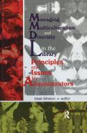 Managing Multiculturalism and Diversity in the Library di Mark Winston edito da Taylor & Francis Ltd