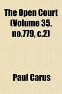 The Open Court Volume 35, No.779, C.2 di Paul Carus edito da General Books