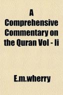 A Comprehensive Commentary On The Quran di E. M. Wherry edito da General Books