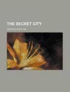 The Secret City di Hugh Walpole edito da Rarebooksclub.com