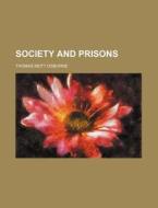 Society And Prisons di Thomas Mott Osborne edito da Rarebooksclub.com