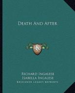 Death and After di Richard Ingalese, Isabella Ingalese edito da Kessinger Publishing