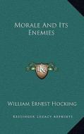 Morale and Its Enemies di William Ernest Hocking edito da Kessinger Publishing