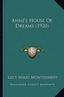 Anne's House of Dreams (1920) di Lucy Maud Montgomery edito da Kessinger Publishing