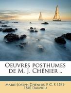 Oeuvres Posthumes De M. J. Ch Nier .. di Marie Joseph Chenier, P. C. F. 1761 Daunou, Marie-Joseph Ch Nier edito da Nabu Press
