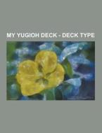 My Yugioh Deck - Deck Type di Source Wikia edito da University-press.org