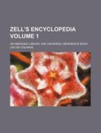 Zell's Encyclopedia Volume 1; An Abridged Library and Universal Reference Book di Leo De Colange edito da Rarebooksclub.com