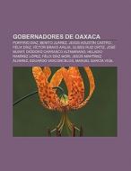 Gobernadores de Oaxaca di Fuente Wikipedia edito da Books LLC, Reference Series