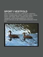 Sport I Vestfold: Idrettsanlegg I Vestfo di Kilde Wikipedia edito da Books LLC, Wiki Series