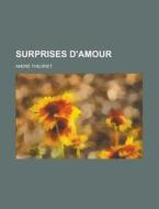 Surprises D\'amour di Andre Theuriet edito da Rarebooksclub.com