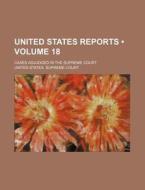 United States Reports (volume 18); Cases Adjudged In The Supreme Court di United States Supreme Court edito da General Books Llc