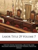 Labor Title 29 Volume 7 edito da Bibliogov