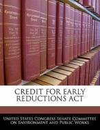 Credit For Early Reductions Act edito da Bibliogov