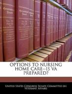 Options To Nursing Home Care--is Va Prepared? edito da Bibliogov