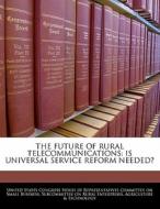 The Future Of Rural Telecommunications edito da Bibliogov