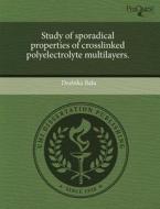 Study Of Sporadical Properties Of Crosslinked Polyelectrolyte Multilayers. di Deebika Balu edito da Proquest, Umi Dissertation Publishing