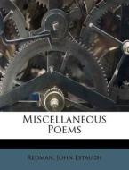 Miscellaneous Poems di Redman John Estaugh edito da Nabu Press