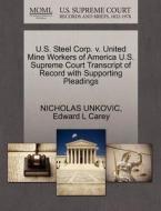 U.s. Steel Corp. V. United Mine Workers Of America U.s. Supreme Court Transcript Of Record With Supporting Pleadings di Nicholas Unkovic, Edward L Carey edito da Gale Ecco, U.s. Supreme Court Records