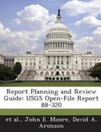 Report Planning And Review Guide di John E Moore, David a Aronson edito da Bibliogov