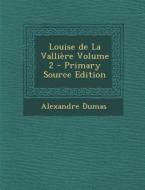Louise de La Valliere Volume 2 di Alexandre Dumas edito da Nabu Press