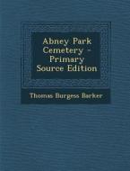 Abney Park Cemetery - Primary Source Edition di Thomas Burgess Barker edito da Nabu Press