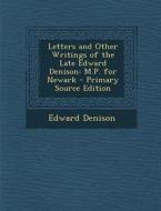 Letters and Other Writings of the Late Edward Denison: M.P. for Newark - Primary Source Edition di Edward Denison edito da Nabu Press