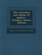 The Structure and Habits of Spiders - Primary Source Edition di J. H. 1847-1930 Emerton edito da Nabu Press