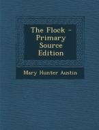 The Flock di Mary Hunter Austin edito da Nabu Press