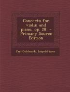Concerto for Violin and Piano, Op. 28 di Carl Goldmark, Leopold Auer edito da Nabu Press