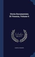 Storia Documentata Di Venezia; Volume 6 di Samuele Romanin edito da Sagwan Press
