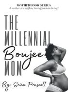 The Millennial Boujee Mom di Erica Prescott edito da Lulu.com