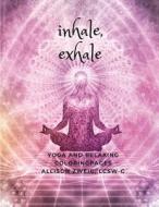 Inhale, exhale di Allison Zweig edito da Lulu.com