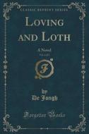 Loving And Loth, Vol. 1 Of 3 di De Jongh edito da Forgotten Books