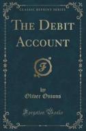 The Debit Account (classic Reprint) di Oliver Onions edito da Forgotten Books