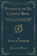 Romance On El Camino Real di Jarrett T Richards edito da Forgotten Books