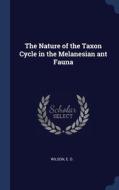 The Nature Of The Taxon Cycle In The Mel di E O. WILSON edito da Lightning Source Uk Ltd