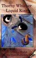Thorny Whisper, Liquid Kiss di Darran Jordan, Reshma Modak edito da Lulu.com