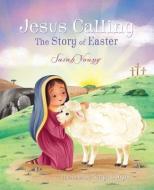 Jesus Calling: The Story of Easter (Picture Book) di Sarah Young edito da THOMAS NELSON PUB