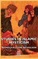 Studies in Islamic Mysticism di Reynold Alleyne Nicholson edito da Hesperides Press