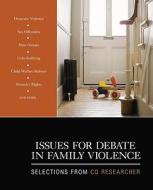 Issues for Debate in Family Violence di Cq Researcher edito da SAGE Publications, Inc