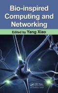 Bio-Inspired Computing and Networking di Yang Xiao edito da CRC Press
