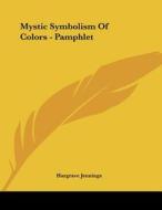 Mystic Symbolism of Colors - Pamphlet di Hargrave Jennings edito da Kessinger Publishing
