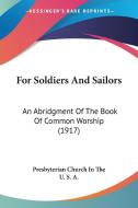 For Soldiers and Sailors: An Abridgment of the Book of Common Worship (1917) di Presbyterian Church in the U. S. a. Gene, Presbyterian Church in U S A, Presbyterian Church in the U. S. a. edito da Kessinger Publishing