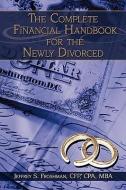 The Complete Financial Handbook for the Newly Divorced di Cfp Cpa Mba Jeffrey S. Froshman edito da AUTHORHOUSE