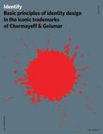 Identify: Basic Principles of Identity Design in the Iconic Trademarks of Chermayeff & Geismar di Tom Geismar, Sagi Haviv, Ivan Chermayeff edito da HOW BOOKS