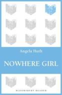 Nowhere Girl di Angela Huth edito da BLOOMSBURY 3PL