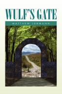 Wulf's Gate di Matthew Lehmann edito da Xlibris Corporation