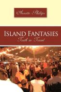 Island Fantasies di Annette Phillips edito da AuthorHouse