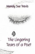 The Lingering Tears Of A Poet di Mendy Sue Travis edito da America Star Books