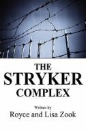 The Stryker Complex di Royce Zook, Lisa Zook edito da America Star Books